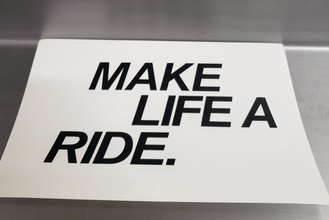 Make Life A Ride 2.75